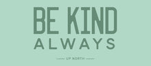 Be Kind Always. Digital Download.