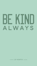 Be Kind Always. Digital Download.
